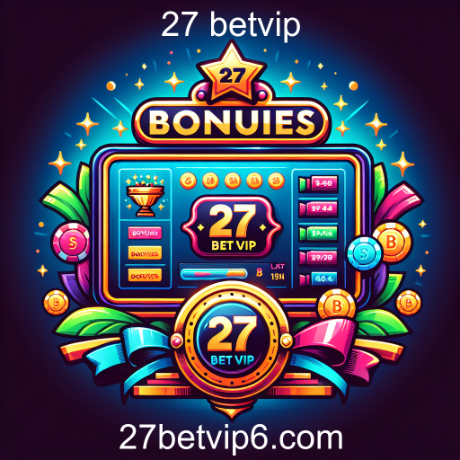 Atrações dos Bônus no 27 betvip: Oportunidades de Jogo e Diversão